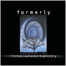 Formerly - Into Uncertainty