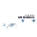 Rewake - Air Bubbles