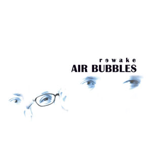 ywn-12 Rewake / Air Bubbles (2001)